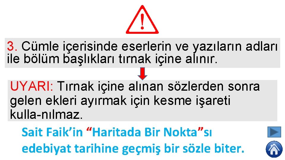 3. Cümle içerisinde eserlerin ve yazıların adları ile bölüm başlıkları tırnak içine alınır. UYARI: