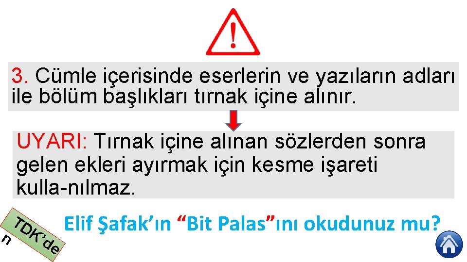 3. Cümle içerisinde eserlerin ve yazıların adları ile bölüm başlıkları tırnak içine alınır. UYARI: