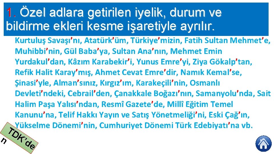 1. Özel adlara getirilen iyelik, durum ve bildirme ekleri kesme işaretiyle ayrılır. Kurtuluş Savaşı’nı,