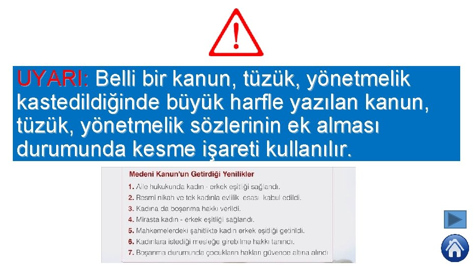 UYARI: Belli bir kanun, tüzük, yönetmelik kastedildiğinde büyük harfle yazılan kanun, tüzük, yönetmelik sözlerinin