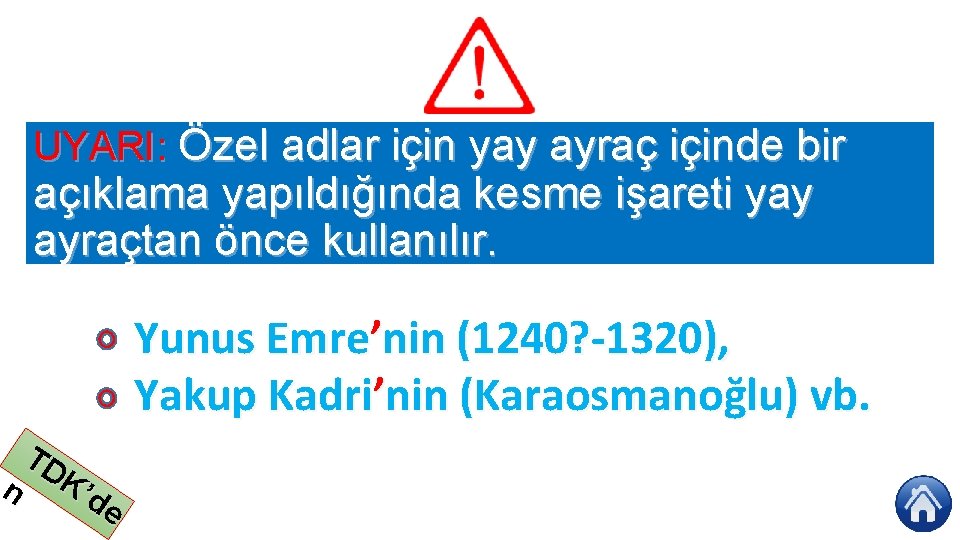 UYARI: Özel adlar için yay ayraç içinde bir açıklama yapıldığında kesme işareti yay ayraçtan
