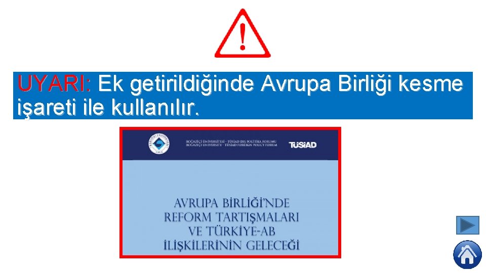 UYARI: Ek getirildiğinde Avrupa Birliği kesme işareti ile kullanılır. 
