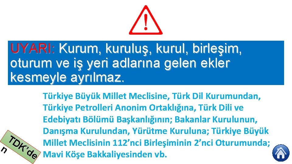 UYARI: Kurum, kuruluş, kurul, birleşim, oturum ve iş yeri adlarına gelen ekler kesmeyle ayrılmaz.