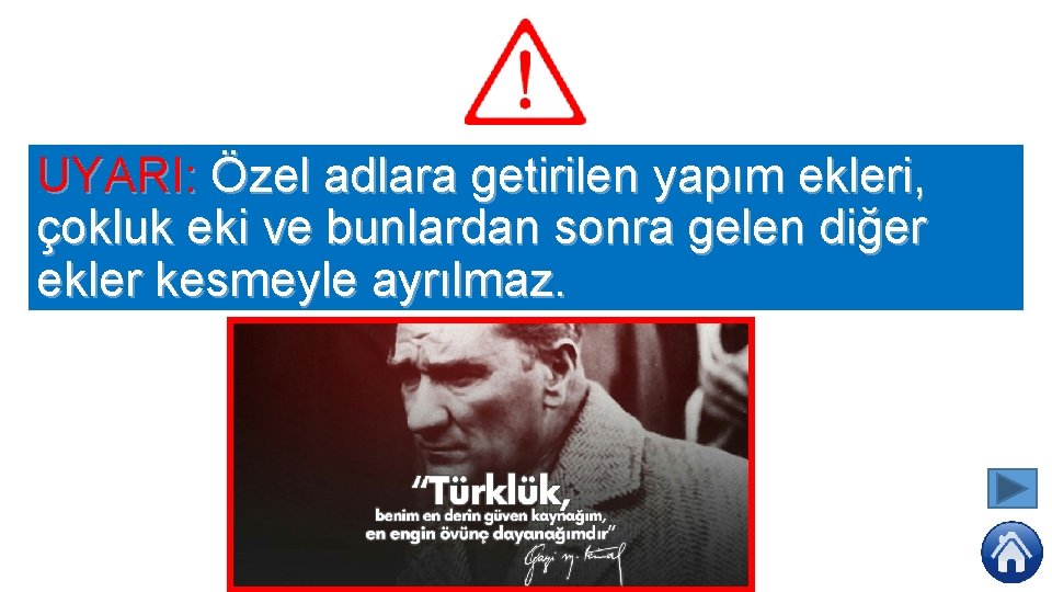UYARI: Özel adlara getirilen yapım ekleri, çokluk eki ve bunlardan sonra gelen diğer ekler