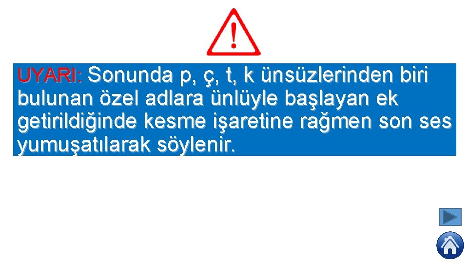 UYARI: Sonunda p, ç, t, k ünsüzlerinden biri bulunan özel adlara ünlüyle başlayan ek