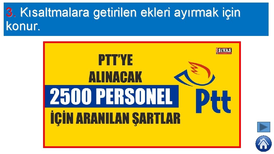 3. Kısaltmalara getirilen ekleri ayırmak için konur. 
