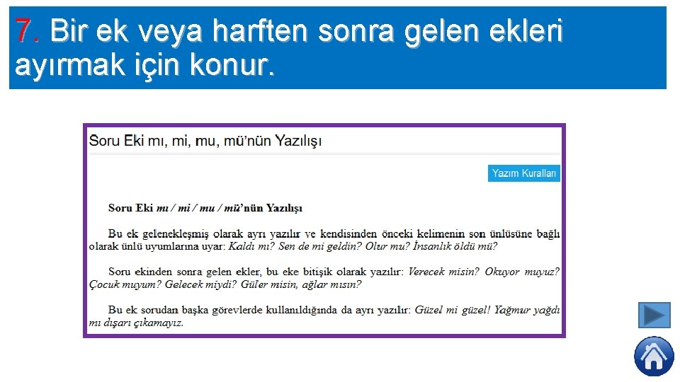 7. Bir ek veya harften sonra gelen ekleri ayırmak için konur. 