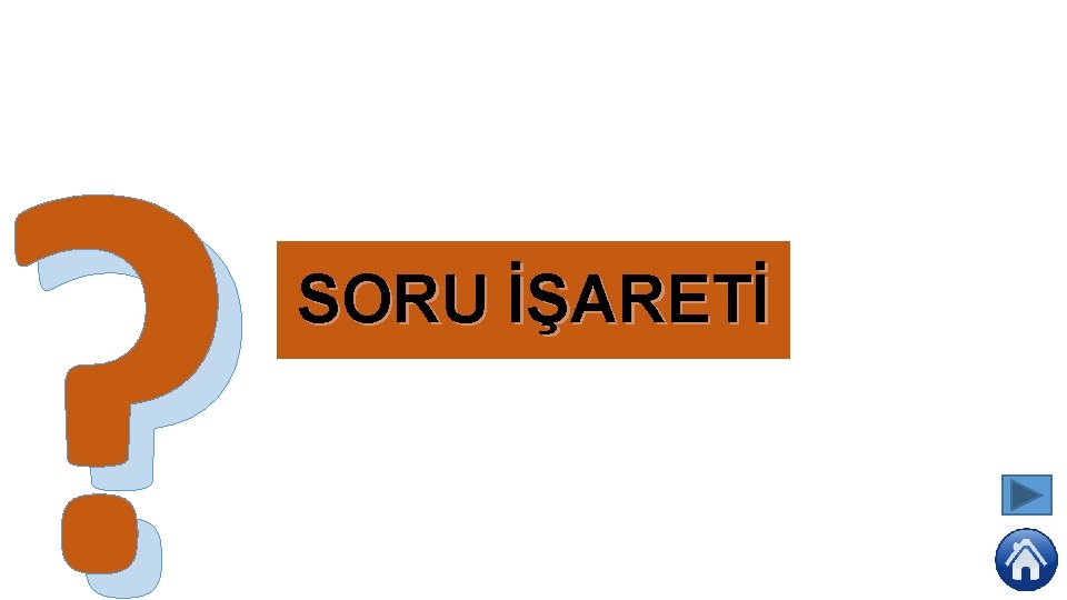 ? SORU İŞARETİ 