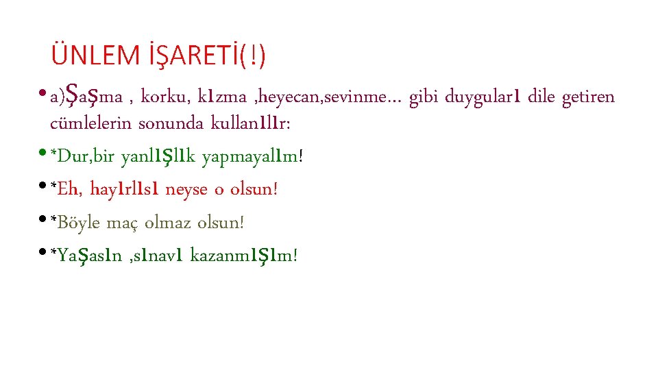 ÜNLEM İŞARETİ(!) • a)Şaşma , korku, kızma , heyecan, sevinme… gibi duyguları dile getiren