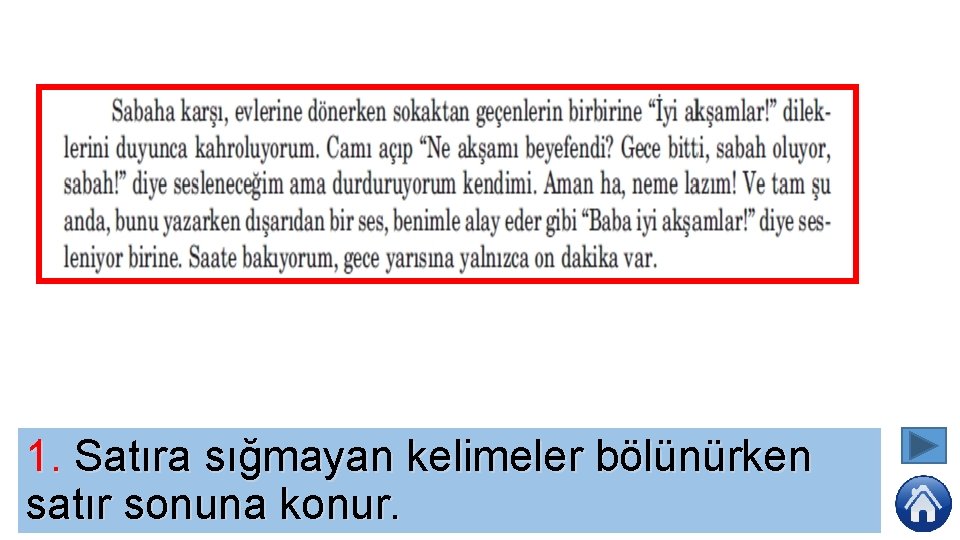 1. Satıra sığmayan kelimeler bölünürken satır sonuna konur. 
