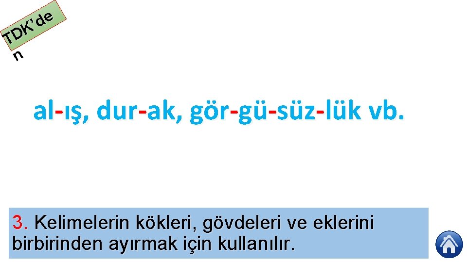 e d ’ K TD n al ış, dur ak, gör gü süz lük