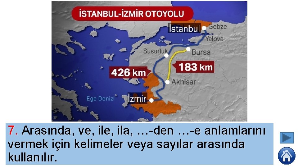 7. Arasında, ve, ila, … den … e anlamlarını vermek için kelimeler veya sayılar