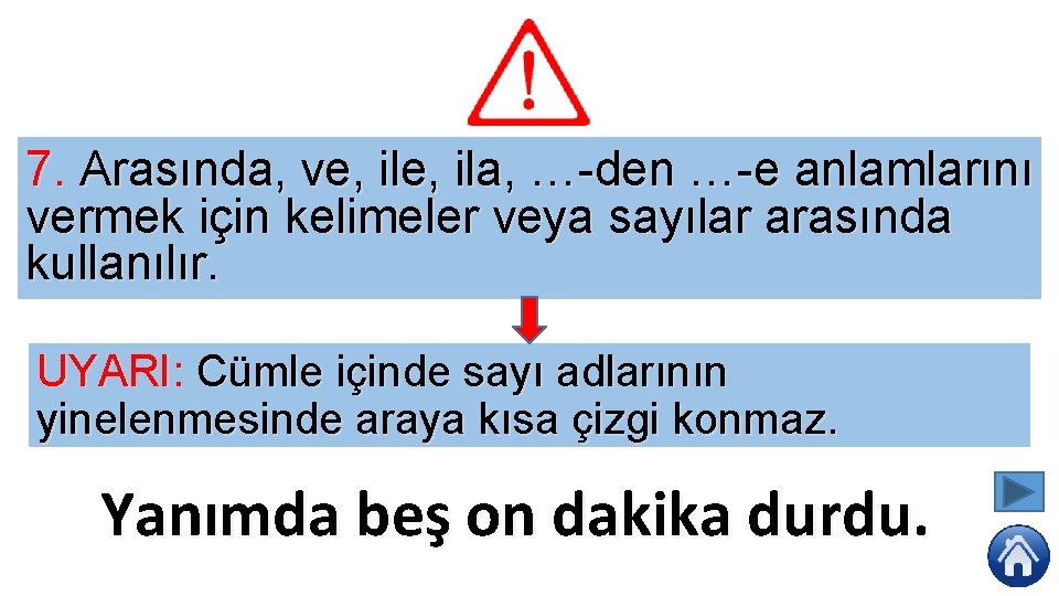 7. Arasında, ve, ila, … den … e anlamlarını vermek için kelimeler veya sayılar