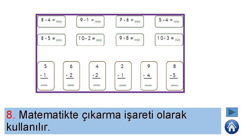 8. Matematikte çıkarma işareti olarak kullanılır. 