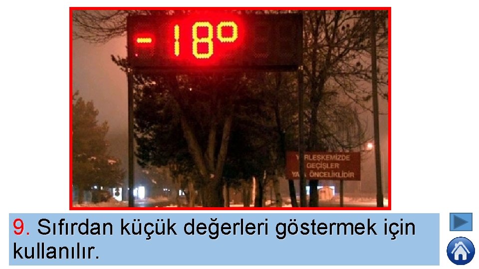 9. Sıfırdan küçük değerleri göstermek için kullanılır. 