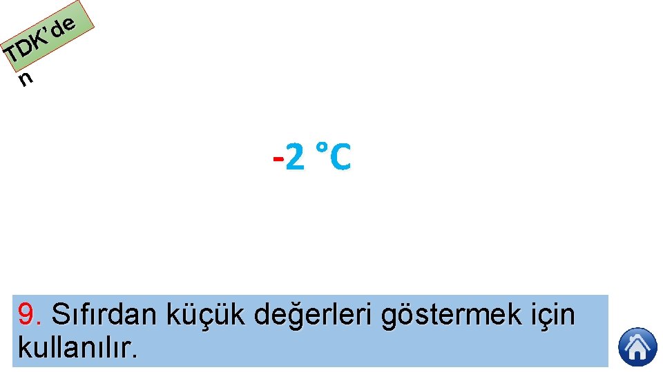 e d ’ K TD n 2 °C 9. Sıfırdan küçük değerleri göstermek için