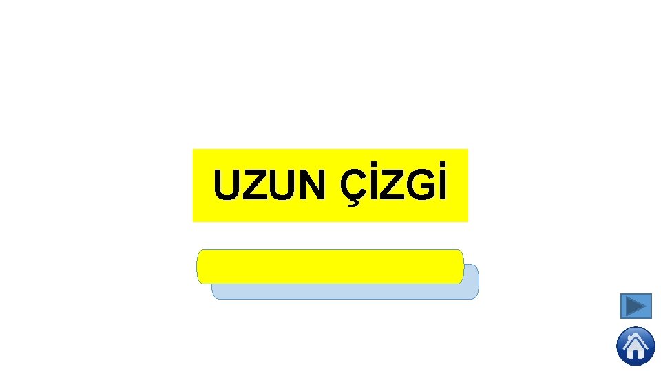 — UZUN ÇİZGİ 