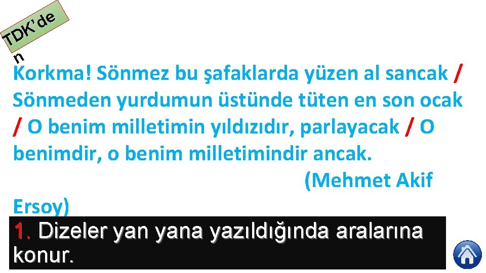 e d ’ K TD n Korkma! Sönmez bu şafaklarda yüzen al sancak /