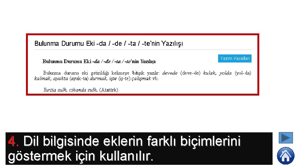 4. Dil bilgisinde eklerin farklı biçimlerini göstermek için kullanılır. 