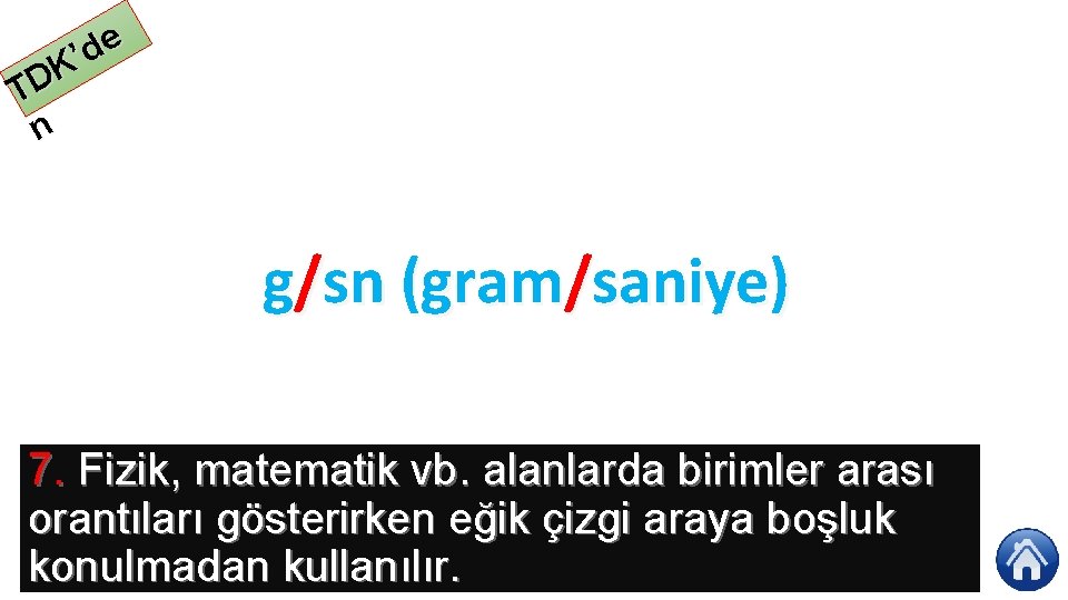 e d ’ K TD n g/sn (gram/saniye) 7. Fizik, matematik vb. alanlarda birimler