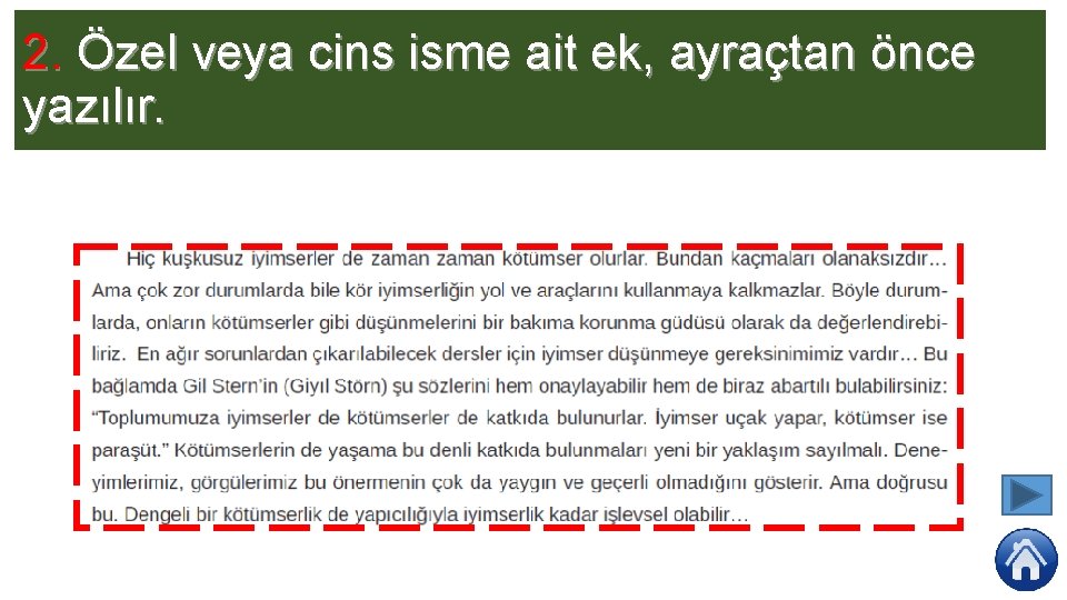 2. Özel veya cins isme ait ek, ayraçtan önce yazılır. 