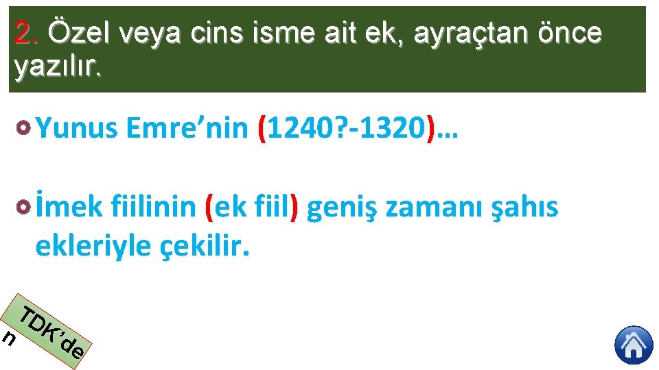 2. Özel veya cins isme ait ek, ayraçtan önce yazılır. Yunus Emre’nin (1240? 1320)…