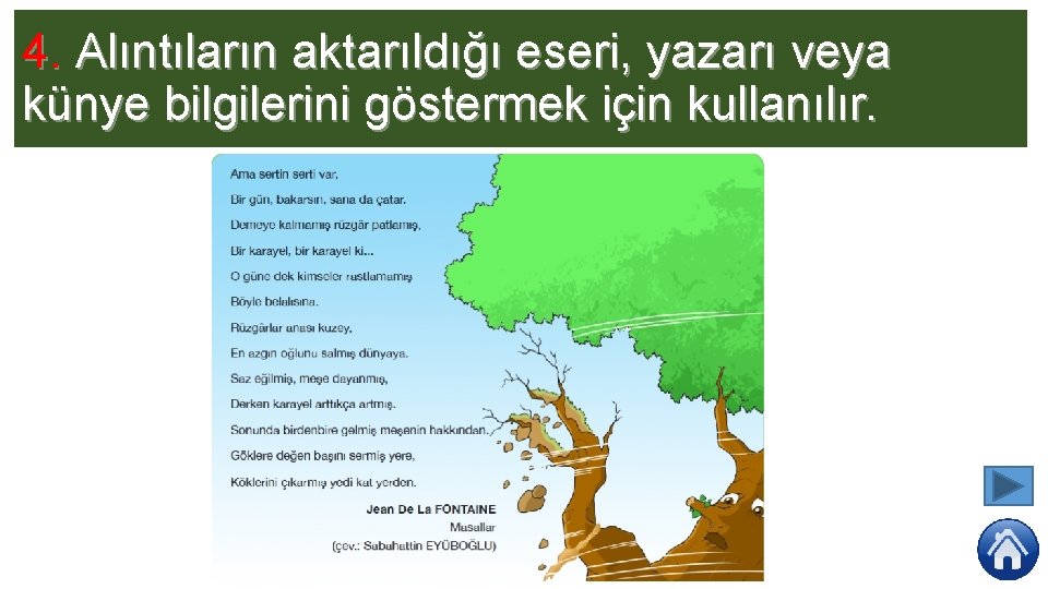 4. Alıntıların aktarıldığı eseri, yazarı veya künye bilgilerini göstermek için kullanılır. 