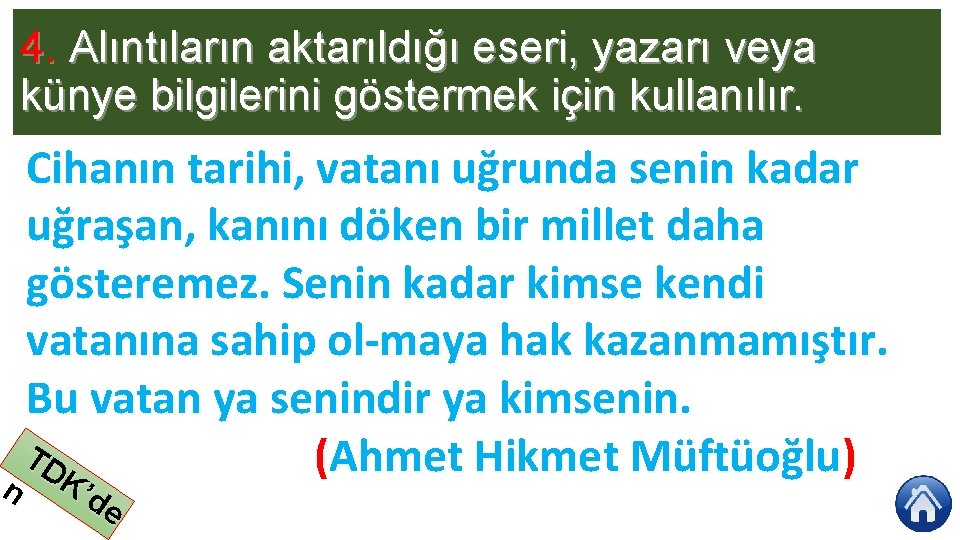 4. Alıntıların aktarıldığı eseri, yazarı veya künye bilgilerini göstermek için kullanılır. Cihanın tarihi, vatanı