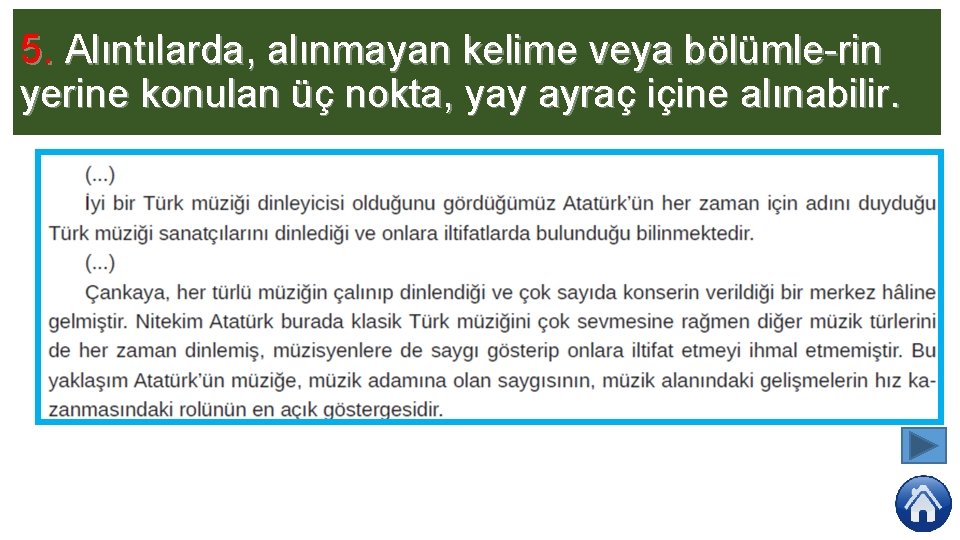 5. Alıntılarda, alınmayan kelime veya bölümle rin yerine konulan üç nokta, yay ayraç içine
