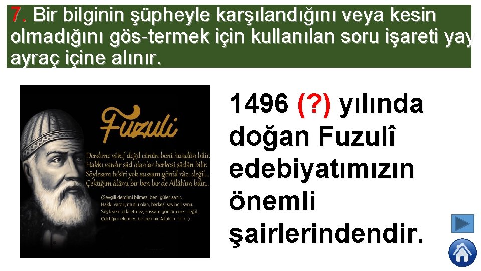 7. Bir bilginin şüpheyle karşılandığını veya kesin olmadığını gös termek için kullanılan soru işareti