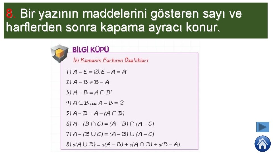 8. Bir yazının maddelerini gösteren sayı ve harflerden sonra kapama ayracı konur. 