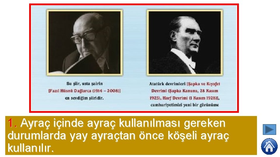 1. Ayraç içinde ayraç kullanılması gereken durumlarda yay ayraçtan önce köşeli ayraç kullanılır. 