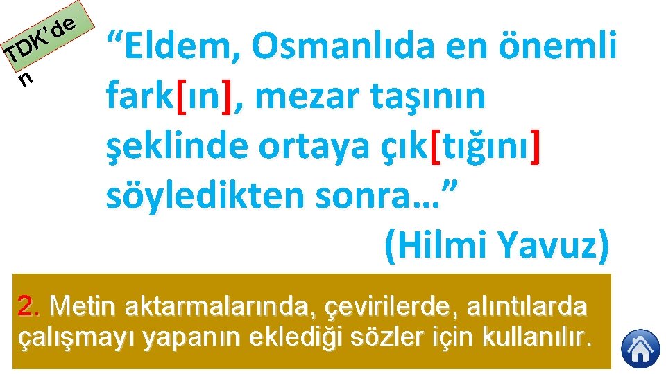 e d ’ K TD n “Eldem, Osmanlıda en önemli fark[ın], mezar taşının şeklinde