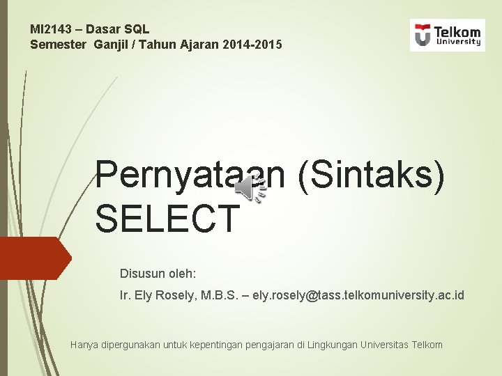 MI 2143 – Dasar SQL Semester Ganjil / Tahun Ajaran 2014 -2015 Pernyataan (Sintaks)