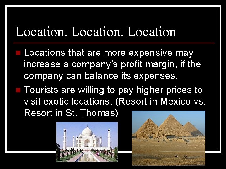 Location, Locations that are more expensive may increase a company’s profit margin, if the Location, Locations that are more expensive may increase a company’s profit margin, if the