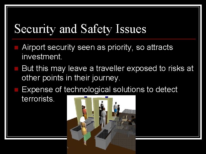 Security and Safety Issues n n n Airport security seen as priority, so attracts Security and Safety Issues n n n Airport security seen as priority, so attracts