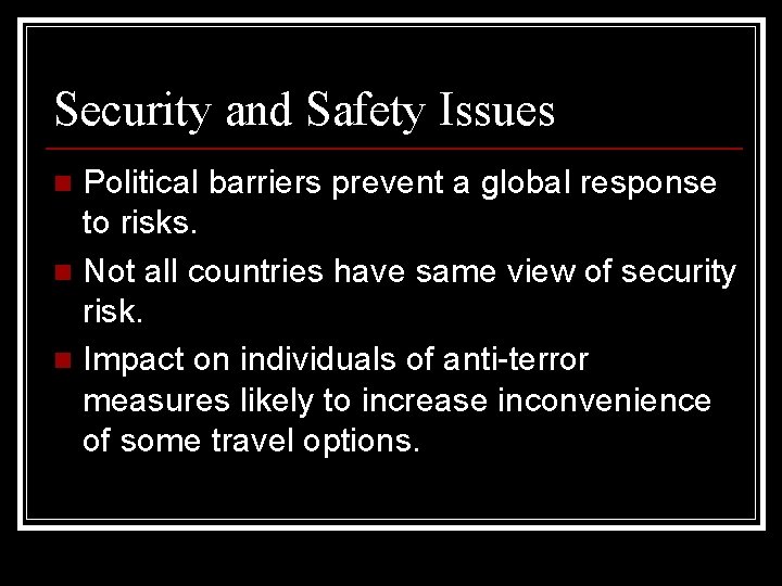 Security and Safety Issues Political barriers prevent a global response to risks. n Not Security and Safety Issues Political barriers prevent a global response to risks. n Not