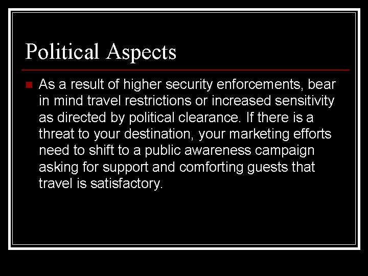 Political Aspects n As a result of higher security enforcements, bear in mind travel Political Aspects n As a result of higher security enforcements, bear in mind travel