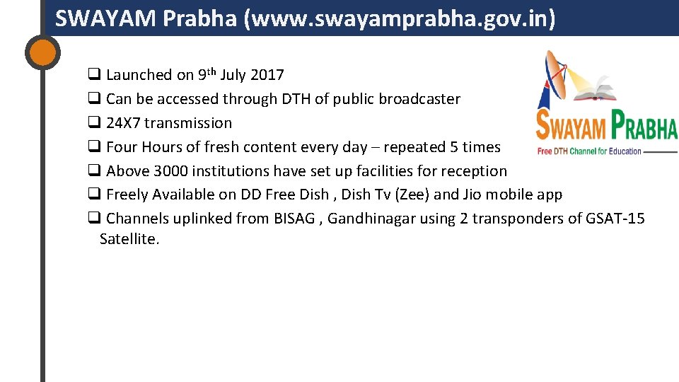  SWAYAM Prabha (www. swayamprabha. gov. in) q Launched on 9 th July 2017