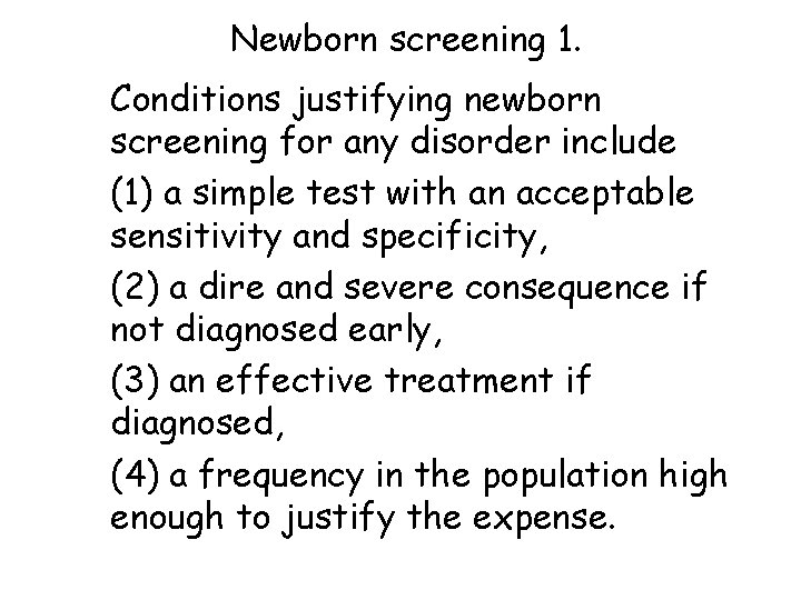 Newborn screening 1. Conditions justifying newborn screening for any disorder include (1) a simple Newborn screening 1. Conditions justifying newborn screening for any disorder include (1) a simple
