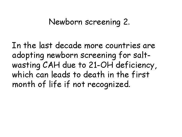 Newborn screening 2. In the last decade more countries are adopting newborn screening for Newborn screening 2. In the last decade more countries are adopting newborn screening for