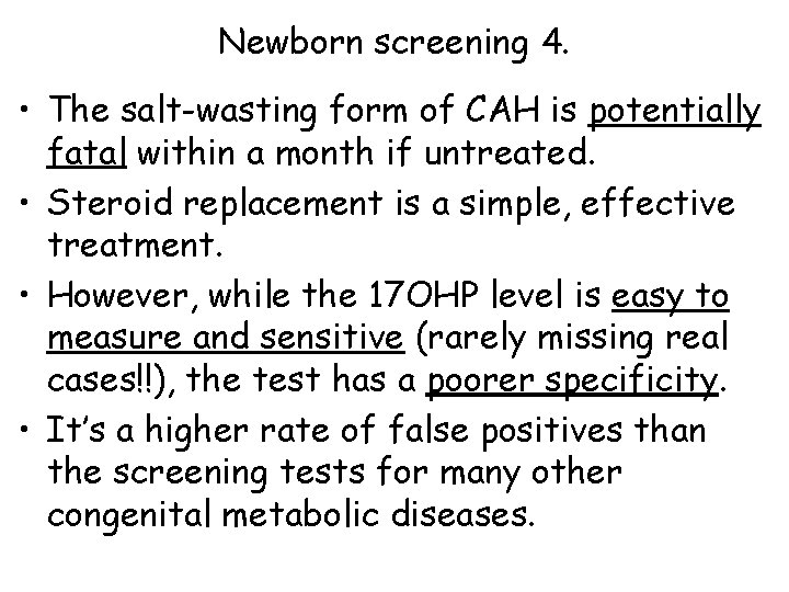 Newborn screening 4. • The salt-wasting form of CAH is potentially fatal within a Newborn screening 4. • The salt-wasting form of CAH is potentially fatal within a