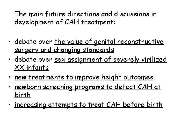 The main future directions and discussions in development of CAH treatment: • debate over The main future directions and discussions in development of CAH treatment: • debate over