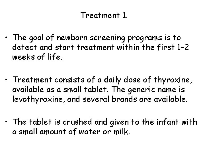 Treatment 1. • The goal of newborn screening programs is to detect and start Treatment 1. • The goal of newborn screening programs is to detect and start