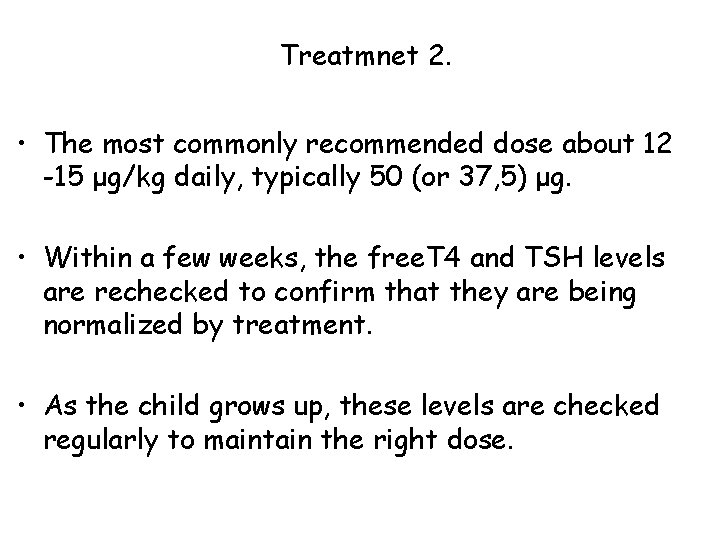 Treatmnet 2. • The most commonly recommended dose about 12 -15 μg/kg daily, typically Treatmnet 2. • The most commonly recommended dose about 12 -15 μg/kg daily, typically
