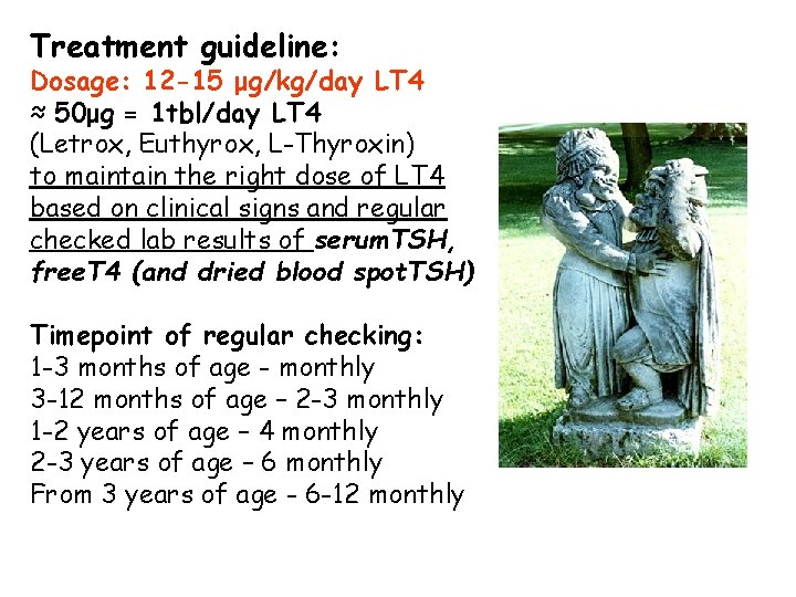 Treatment guideline: Dosage: 12 -15 μg/kg/day LT 4 ≈ 50μg = 1 tbl/day LT Treatment guideline: Dosage: 12 -15 μg/kg/day LT 4 ≈ 50μg = 1 tbl/day LT