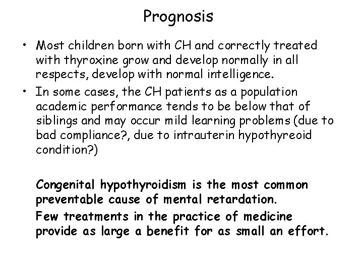 Prognosis • Most children born with CH and correctly treated with thyroxine grow and Prognosis • Most children born with CH and correctly treated with thyroxine grow and