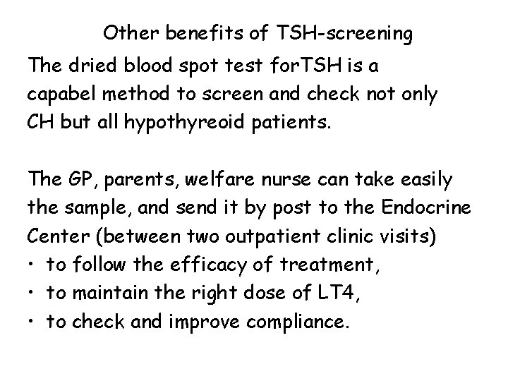 Other benefits of TSH-screening The dried blood spot test for. TSH is a capabel Other benefits of TSH-screening The dried blood spot test for. TSH is a capabel