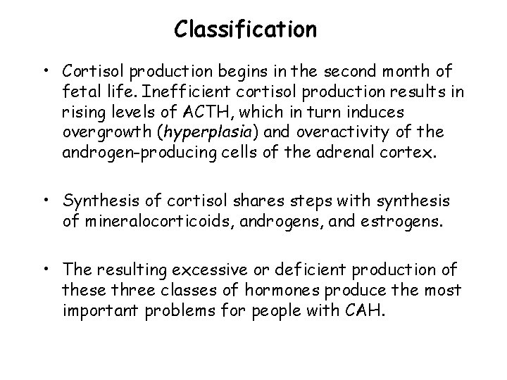Classification • Cortisol production begins in the second month of fetal life. Inefficient cortisol Classification • Cortisol production begins in the second month of fetal life. Inefficient cortisol