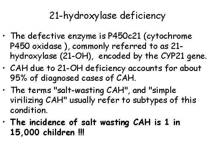 21 -hydroxylase deficiency • The defective enzyme is P 450 c 21 (cytochrome P 21 -hydroxylase deficiency • The defective enzyme is P 450 c 21 (cytochrome P